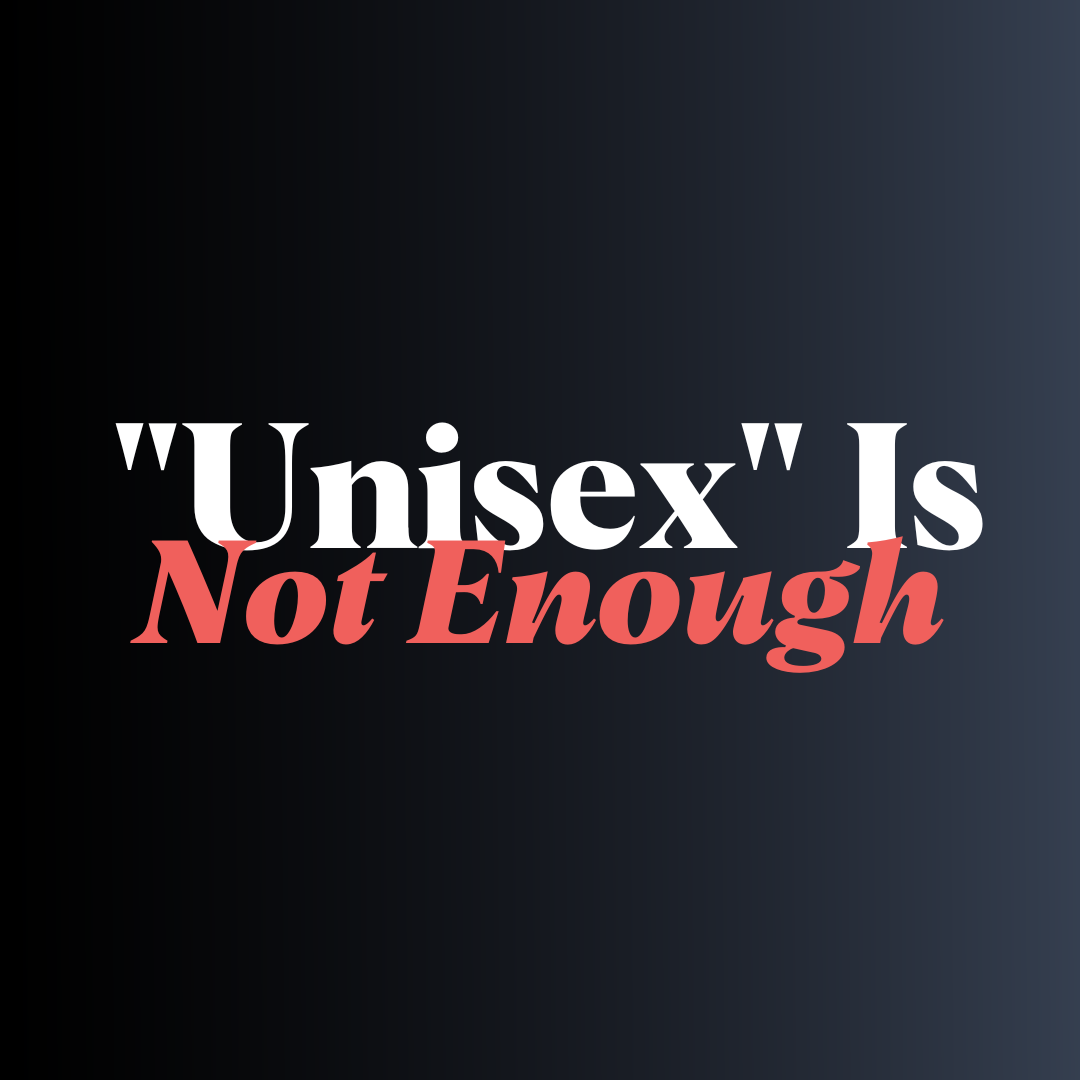 "Unisex" is Not Enough in bold text